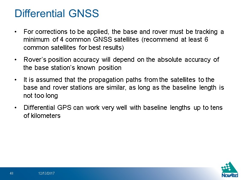 For corrections to be applied, the base and rover must be tracking a minimum